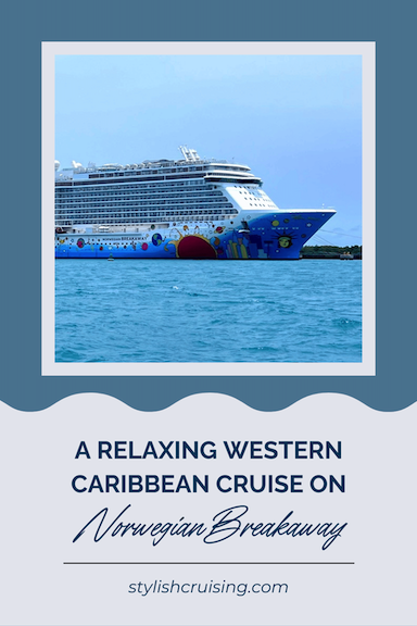Pinterest pin for the post A Relaxing Western Caribbean Cruise on NCL Breakaway